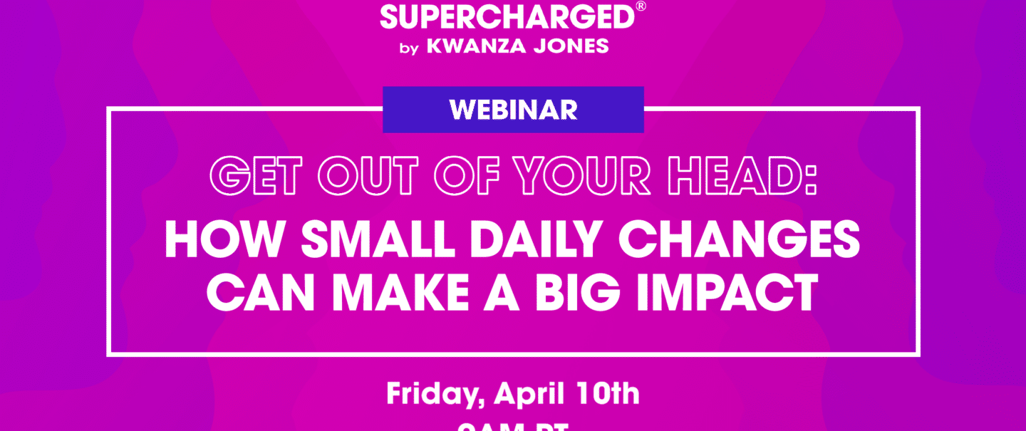 SBKJ Weekly Webinar - Get Out of Your Head: How Small Daily Changes Can Make A Big Impact