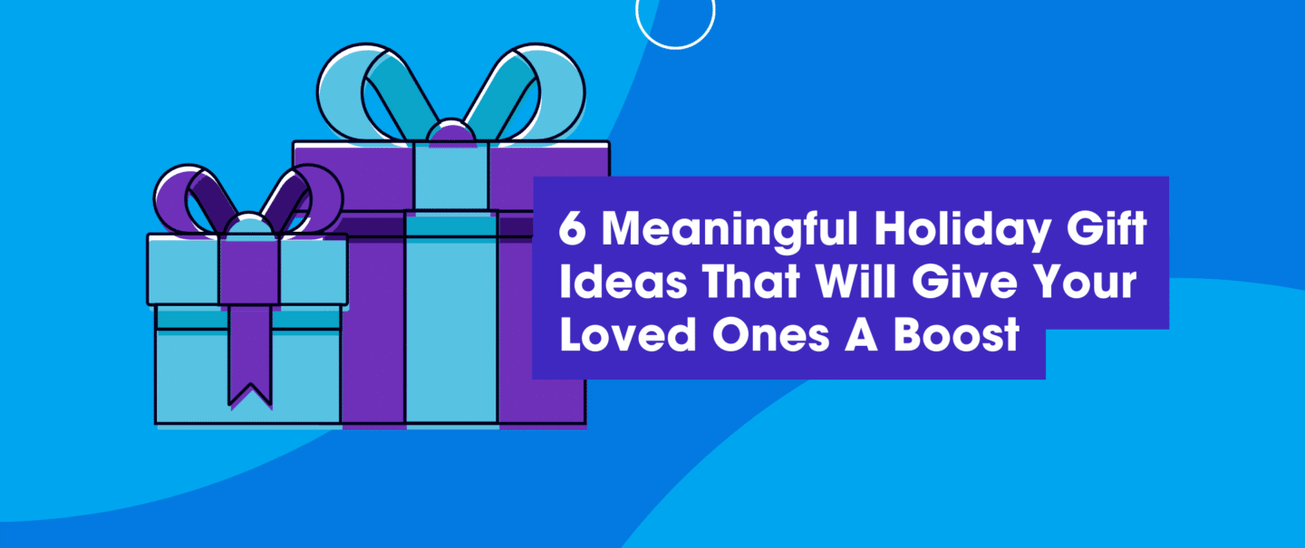 6 Meaningful Holiday Gifts